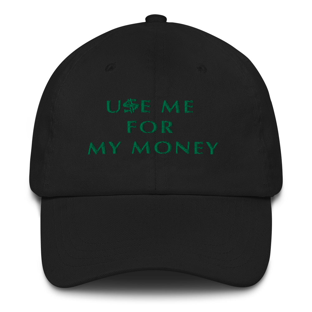 Use Me For My Money- Cap (White, Black or Navy)