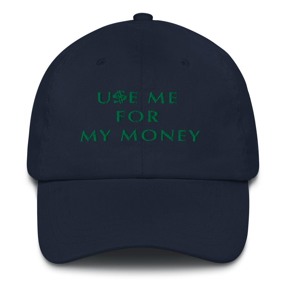 Use Me For My Money- Cap (White, Black or Navy)