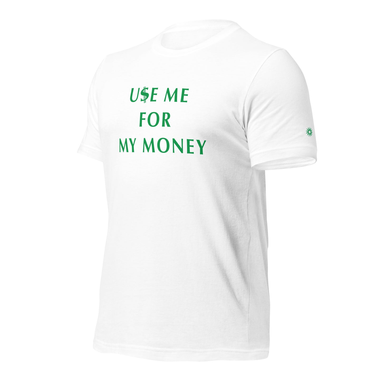 Use Me For My Money - Unisex t-shirt