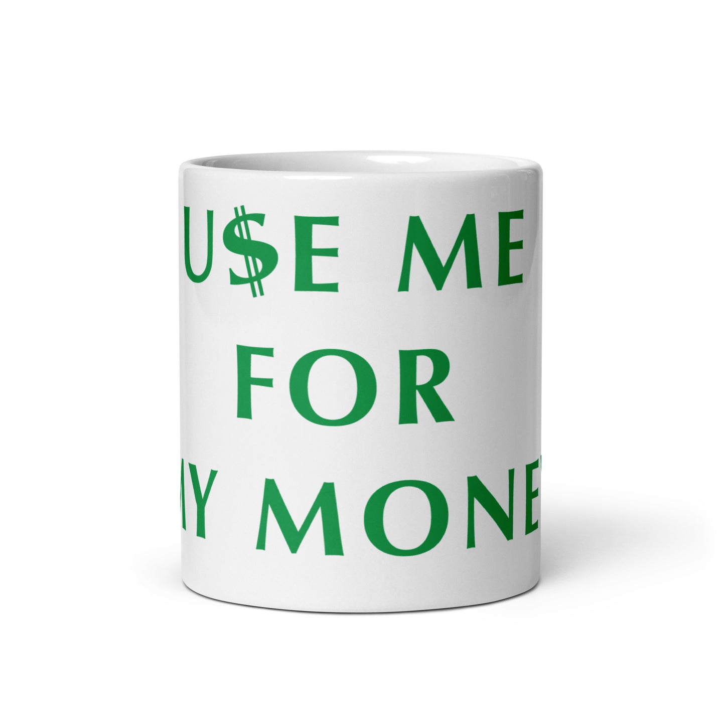 Use Me For My Money - White glossy mug