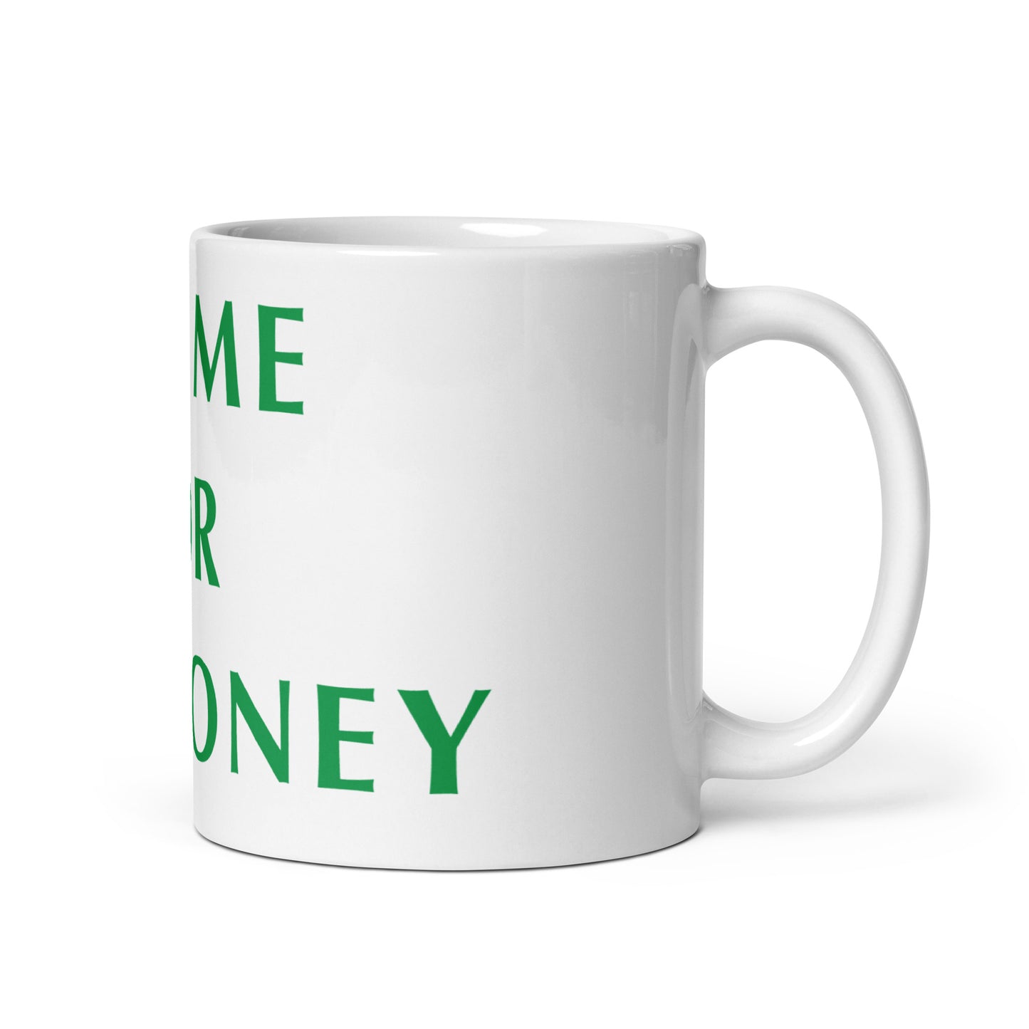 Use Me For My Money - White glossy mug