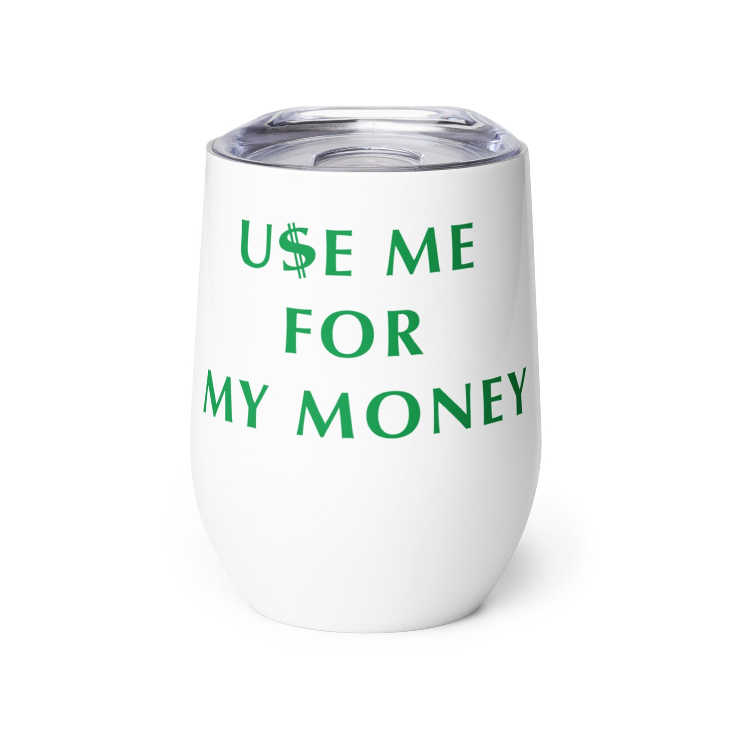 Use Me For My Money - Wine / Water tumbler