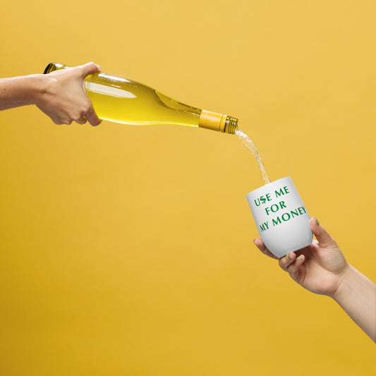 Use Me For My Money - Wine / Water tumbler