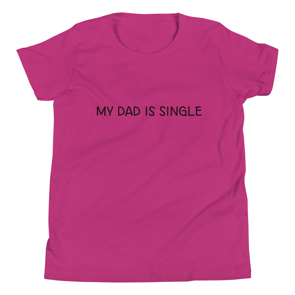 My Dad Is Single - Youth T-Shirt (White, Blue, Red, Grey or Berry)