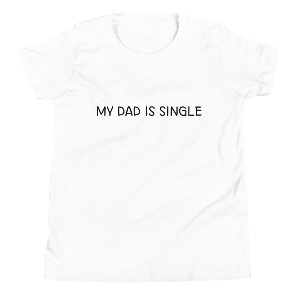 My Dad Is Single - Youth T-Shirt (White, Blue, Red, Grey or Berry)